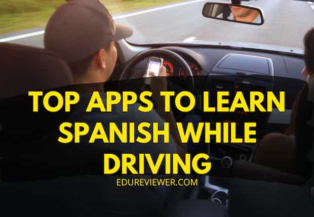 Best Apps to Learn Spanish while driving